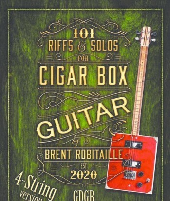 101 Riffs and Solos for Four-String Cigar Box Guitar: Essential Lessons for 4 String Slide Cigar Box Guitar